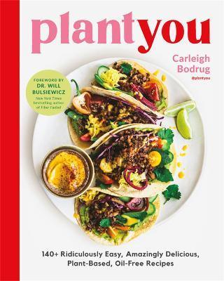 PlantYou : 140+ Ridiculously Easy, Amazingly Delicious Plant-Based Oil-Free Recipes                                                                   <br><span class="capt-avtor"> By:Bodrug, Carleigh                                  </span><br><span class="capt-pari"> Eur:23,40 Мкд:1439</span>